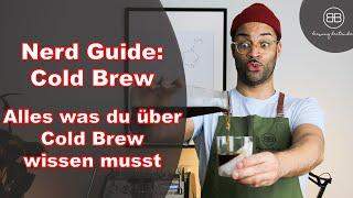 Nerd Guide: Cold Brew - Alles was du wissen musst um den perfekten Cold Brew selbst zu machen