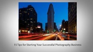 15 Tips for Starting Your Successful Photography Business