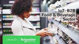 IoT: Powering the Digital Economy - The B2B Food & Beverage Sector | Schneider Electric