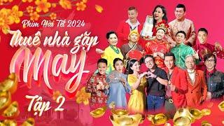 Thuê Nhà Gặp May - Tập 2 | Phim Hài Tết 2024 | Việt Hương, Bảo Liêm, Nhật Cường, Hoài Tâm, Hồng Đào