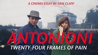 Antonioni: Twenty-four Frames of Pain: The Films of Michelangelo  Antonioni by Erik Clapp