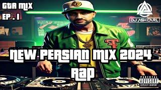 New Persian Mix 2024 Rap - بهترین میکس آهنگای ایرانی ۲۰۲۴ -Top Persian Music - GTA Ep 1 Dj Ash Carl