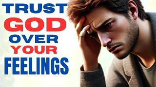 TRUST GOD NOT YOUR EMOTIONS:  Christian Motivation | Start Your Day With Blessed Morning Prayer