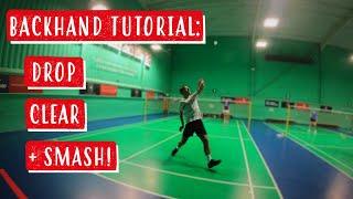 How To Play A Backhand - Backhand Drop, Clear and Smash! A step-by-step badminton tutorial