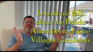 Let's talk about the Bonds, What are they? People Complaining and much more in the Villages Florida!