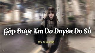 Gặp Được Em Do Duyên Do Số , Yêu Thật Ra Đáng Thương Như Vậy Lofi - Nhạc Chill Buồn 2024 - Nhạc Buồn