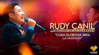 CUAN GLORIOSA SERA LA MAÑANA // RUDY CANIL Y SU GRUPO UNCIÓN EN LA ALABANZA // 6K