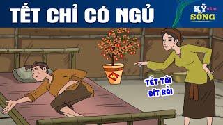 TẾT CHỈ CÓ NGỦ - Phim hoạt hình - Truyện cổ tích - Hoạt hình hay - Cổ tích - Quà tặng cuộc sống