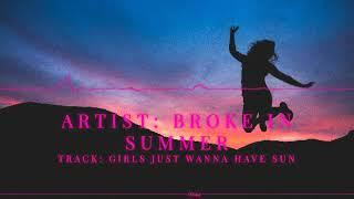 Broke In Summer - Girls Just Wanna Have Sun