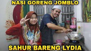 MASAK NASI GORENG JOMBLO SPECIAL SAHUR BERSAMA LYDIA TERNYATA LYDIA JAGO MASAK