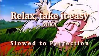 MIKA - Relax, Take it Easy (slowed to perfection)