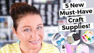 Top 5 New & Must Have Craft Supplies