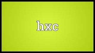 Hxc Meaning