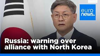 South Korea sends warning to Russia over North Korea partnership | euronews 