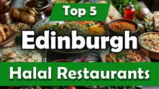 Top 5 Halal Restaurants in Edinburgh | Scotland - English