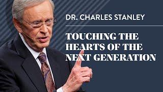 Touching The Hearts Of The Next Generation – Dr. Charles Stanley