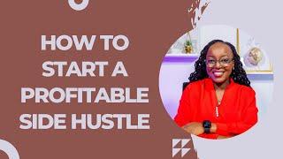 HOW TO START A PROFITABLE SIDE HUSTLE || GENERATING ADDITIONAL INCOME STREAMS