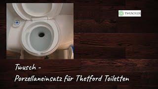 Twusch - Porzellaneinsatz für Thetford-Toiletten