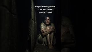 “Geriye Sadece Allah Kalır…”