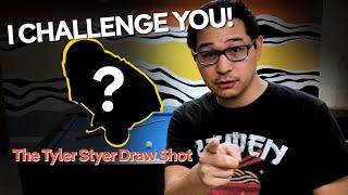 I CHALLENGE YOU! - The Tyler Styer Draw shot.