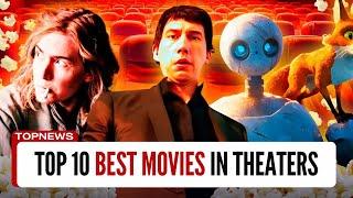 Top 10 Best Movies in Theaters Right Now - TopCAST - TopNEWS