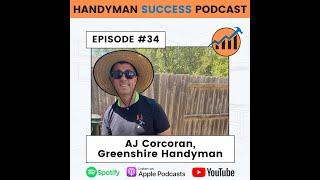 Handyman Success Podcast | Episode #34 AJ Corcoran with Greenshire Handyman