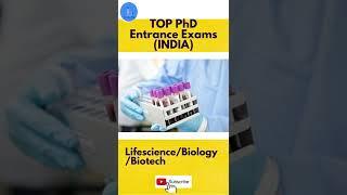 TOP PhD Entrance Exams for Biology/Lifescience and Biotech (INDIA)|PhD Entrance