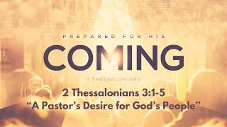 2 Thessalonians 3:1-5 - A Pastor's Desire for God's People