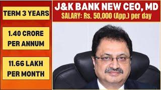 J&K BANK NEW CEO, MD: SALARY: Rs. 50,000 (App.) per day