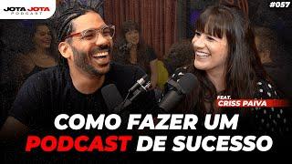 APRESENTADORA DE UM DOS MAIORES PODCAST  DE SUCESSO "VÊNUS" (CRISS PAIVA)  | JOTA JOTA PODCAST #57