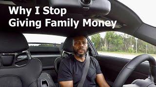 WHY I STOP GIVING FAMILY MONEY AND STARTED DOING THIS