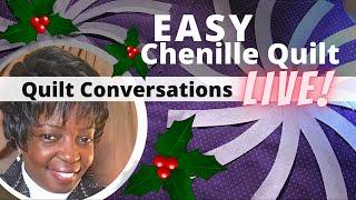 Quilt Conversations LIVE! - Easy Chenille Quilt (Episode 38)