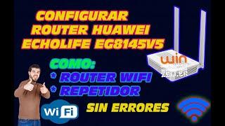 CONFIGURAR ROUTER  HUAWEI EG8145V5 COMO  REPETIDOR/ROUTER  WIFI  