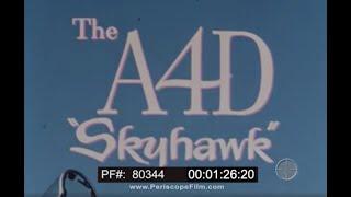 DOUGLAS AIRCRAFT CO.  A4D SKYHAWK JET ATTACK BOMBER AIRCRAFT U.S. NAVY PROMOTIONAL FILM 80344