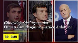 Güneydoğu'da Yaşananları Osman Pamukoğlu ve Gaziler Anlatıyor | 2009