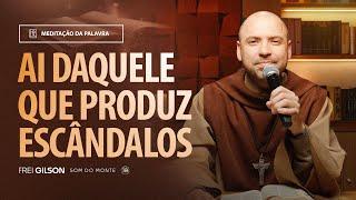 Ai daquele que produz escândalos | (Lucas 17, 1-6) #2161