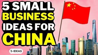  5 Small Business Ideas For China 2023  | Profitable China Small Business Ideas