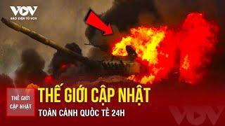  THẾ GIỚI CẬP NHẬT: Toàn cảnh Quốc tế 24h: Nga tiến gần mục tiêu lớn theo kế hoạch của ông Putin