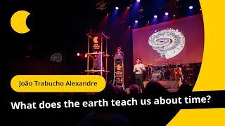 What does the earth teach us about time? | João Trabucho Alexandre