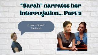 "Sarah" Reacts to her Interrogation part Deux