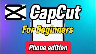 CapCut for Beginners (Phone Edition) 2024 - How I Edit YouTube Videos With My Phone Using CapCut