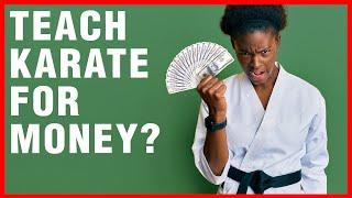 Teaching Karate for Money | ART OF ONE DOJO