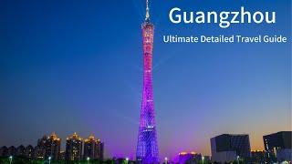 Ultimate Guangzhou Travel Guide: Detailed Written Tips & Top Spots to Explore! #GuangzhouTravel