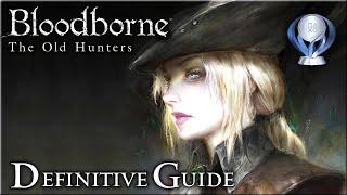 Bloodborne: Old Hunters [PC] -  Definitive Guide 100% / All Trophies, Quest, Items and Chalices