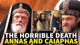 THE HORRIBLE DEATH OF ANNAS AND CAIAPHAS, THE SADUCEES WHO KILLED JESUS