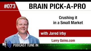 Crushing it in a Small Market with Jared Irby & Larry Goins