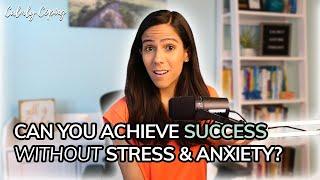 How To Achieve Success Without Stress And Anxiety