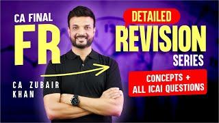 CA Final FR I Detailed Revision Series I Concepts + All ICAI Questions | CA Zubair Khan