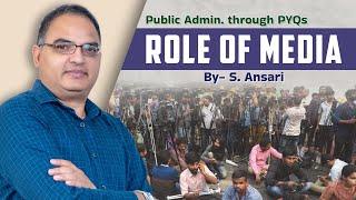 Role of Media | Public Administration through PYQs | By- S. Ansari | Lukmaan IAS