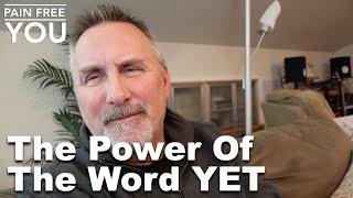 The Power Of The Word YET